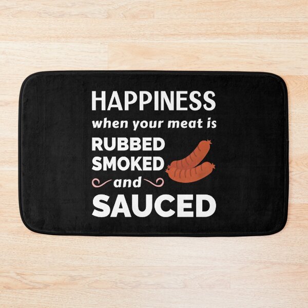 Item preview, Happiness When Your Meat is Rubbed, Smoked and Suced - BBQ designed and sold by MoonsmileProd.