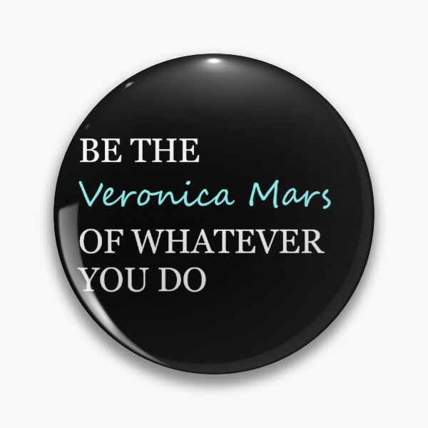 Item preview, Be the Veronica Mars of whatever you do designed and sold by breemenz.