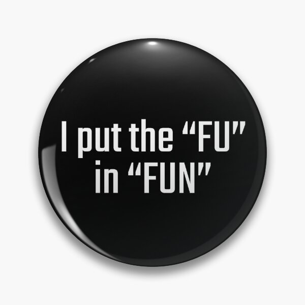 Item preview, I put the "FU" in "FUN" designed and sold by PITShirts.