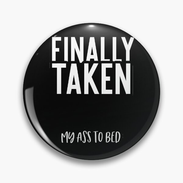 Item preview, FINALLY TAKEN MY ASS TO BED Funny gift for Single Friend Humour designed and sold by Akmloza.