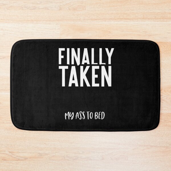 Item preview, FINALLY TAKEN MY ASS TO BED Funny gift for Single Friend Humour designed and sold by Akmloza.