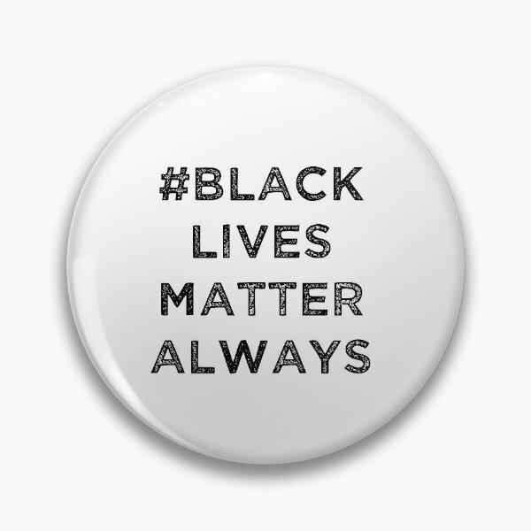 Item preview, BLACK LIVES MATTER ALWAYS DESIGN designed and sold by Picspot.