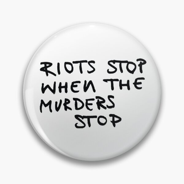 Item preview, Riots stop when the murders stop designed and sold by Gia ..