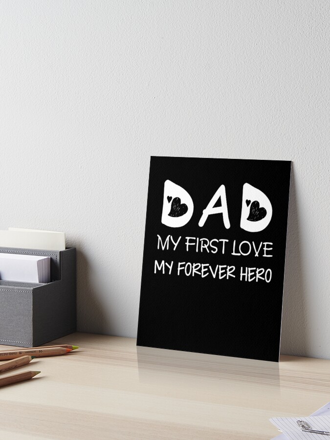 Impression Rigide Papa Mon Premier Amour Mon Heros Pour Toujours Fete Des Peres Par Mdahmedali Redbubble