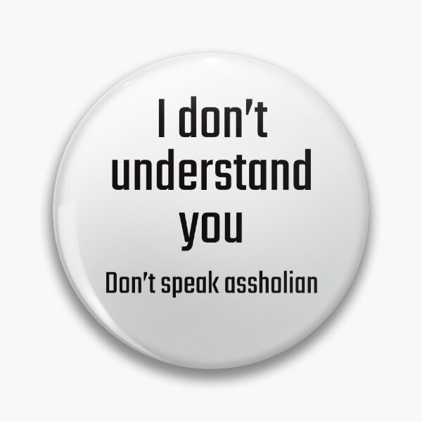 Item preview, I don't understand you...Don't speak assholian designed and sold by PITShirts.
