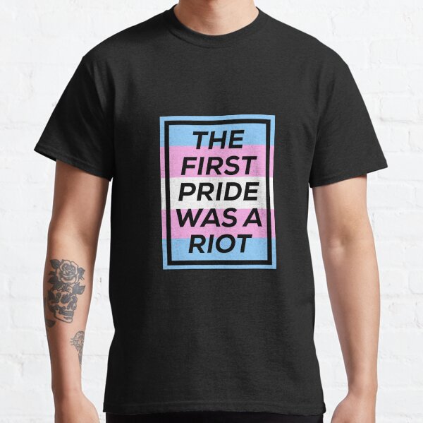 Trans Pride Riot Classic T-Shirt