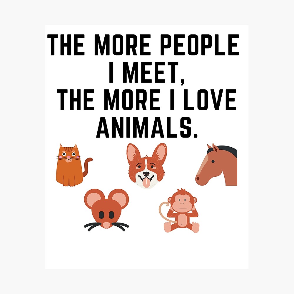 The more I love animals