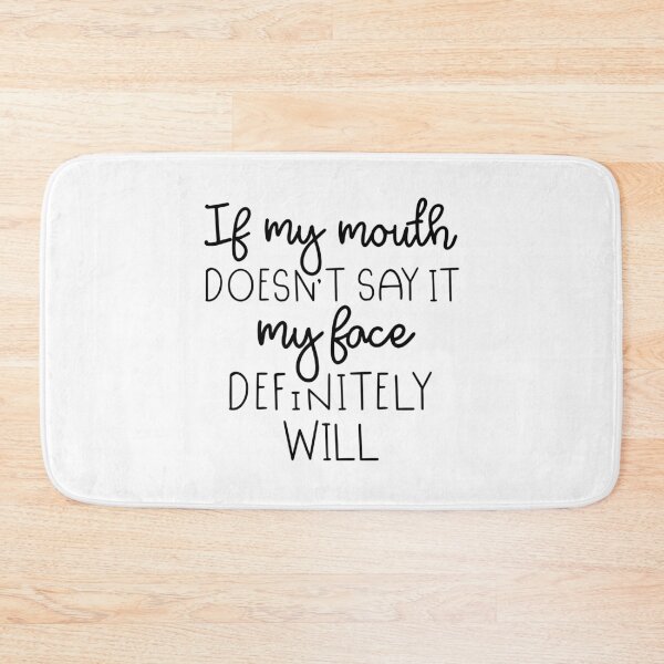 Item preview, If My Mouth Doesn't Say It My Face Definitely Will designed and sold by ZoollGraphics.