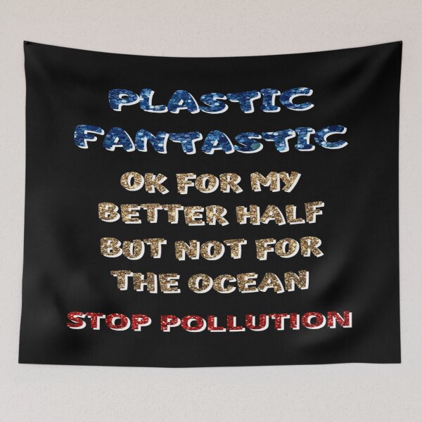 Item preview, Plastic Fantastic, Stop Pollution, waste, fouling, dirtying designed and sold by jayne0524.