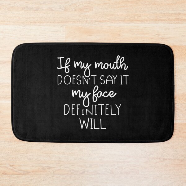 Item preview, If My Mouth Doesn't Say It My Face Definitely Will designed and sold by ZoollGraphics.