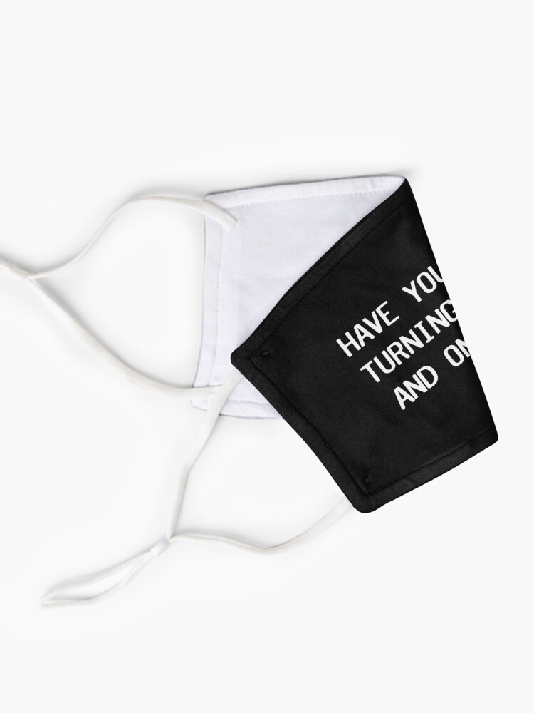 Alternate view of Have You Tried Turning It Off And On Again? Mask