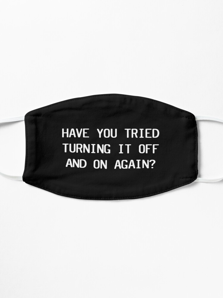 Alternate view of Have You Tried Turning It Off And On Again? Mask