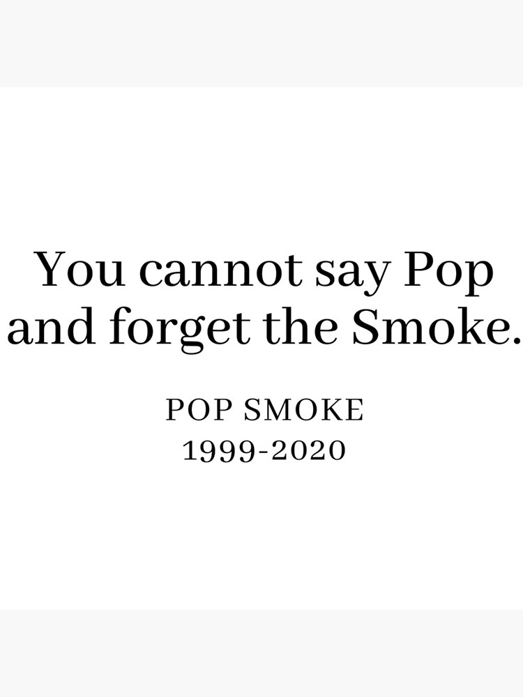 you cannot say pop and forget the smoke shirt