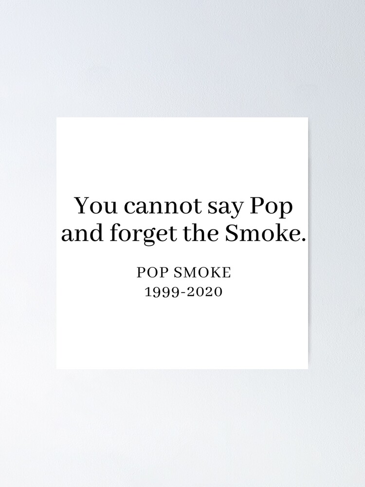 you cannot say pop and forget the smoke shirt