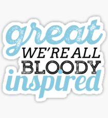 We're All Bloody Inspired Sticker