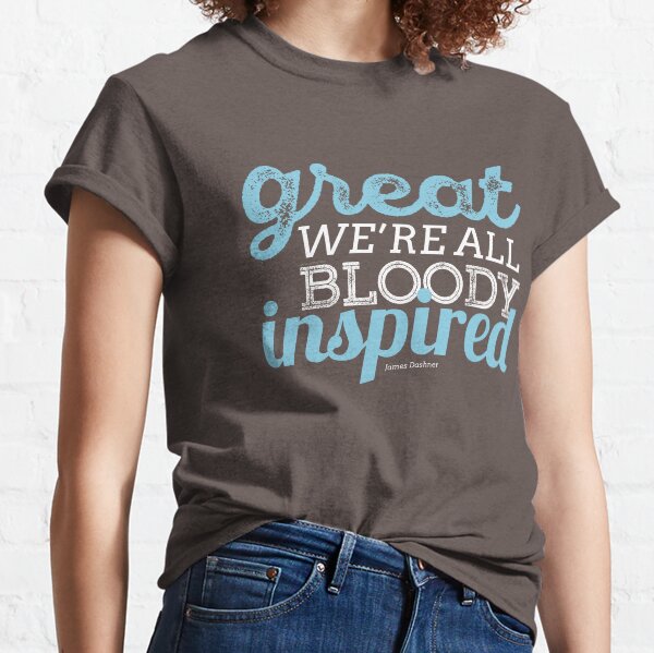 We're All Bloody Inspired Classic T-Shirt