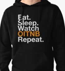 EAT SLEEP WATCH OITNB REPEAT Pullover Hoodie