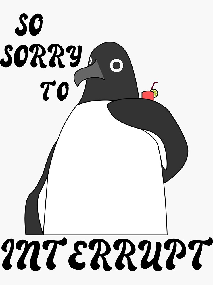 so-sorry-to-interrupt-sticker-for-sale-by-bastiandesigns-redbubble