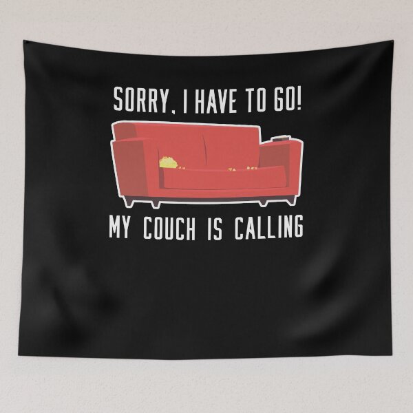 Item preview,  I have to go - My Couch is Calling. Funny gift designed and sold by ArticaDesign.