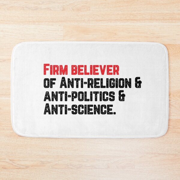 Item preview, I am a Firm believer of Anti-religion & Anti-politics & Anti-science  designed and sold by phassystore.