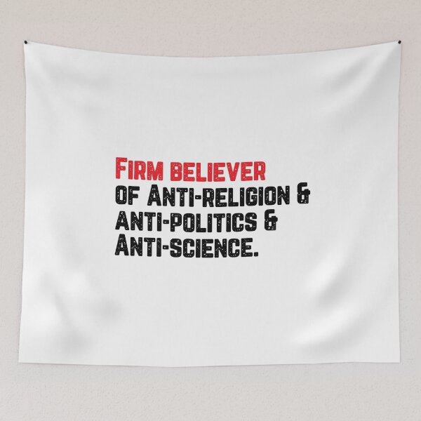 Item preview, I am a Firm believer of Anti-religion & Anti-politics & Anti-science designed and sold by phassystore.