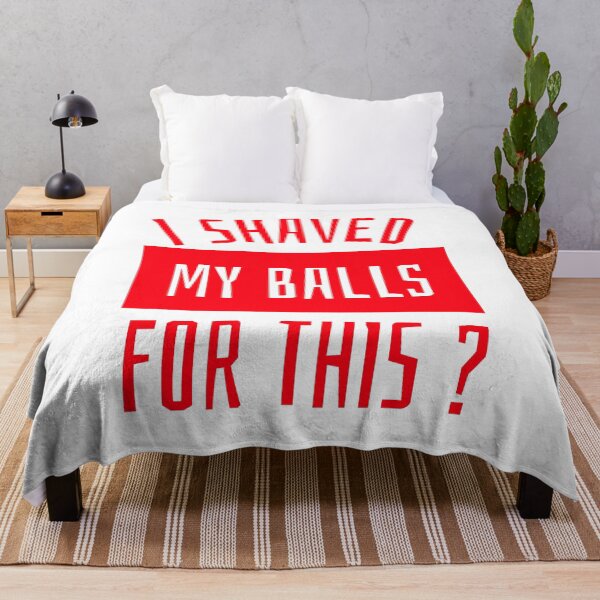 Item preview, I SHAVED MY BALLS FOR THIS ? designed and sold by JobaBreezy.