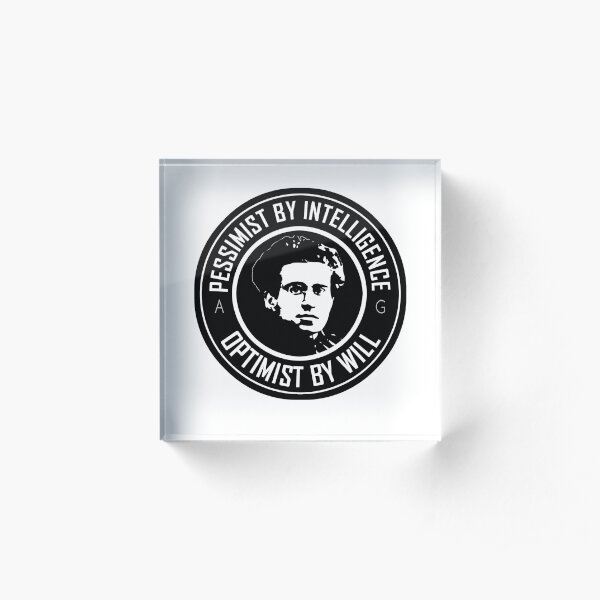 Gramsci - Pessimist by intelligence - Optimist by will Acrylic Block