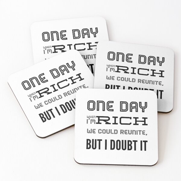 Item preview, One Day When I'm Rich We Could Reunite, But I Doubt It designed and sold by OfferHeat.