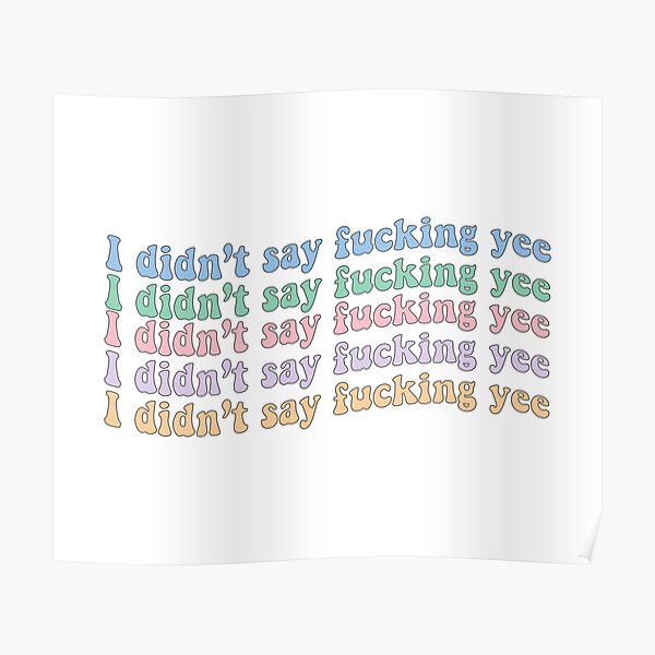 when I say yee Poster