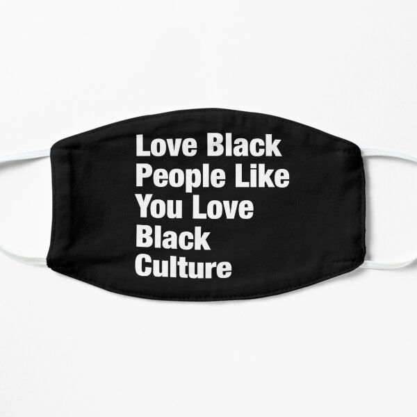 Love Black People Like You Love Black Culture Flat Mask