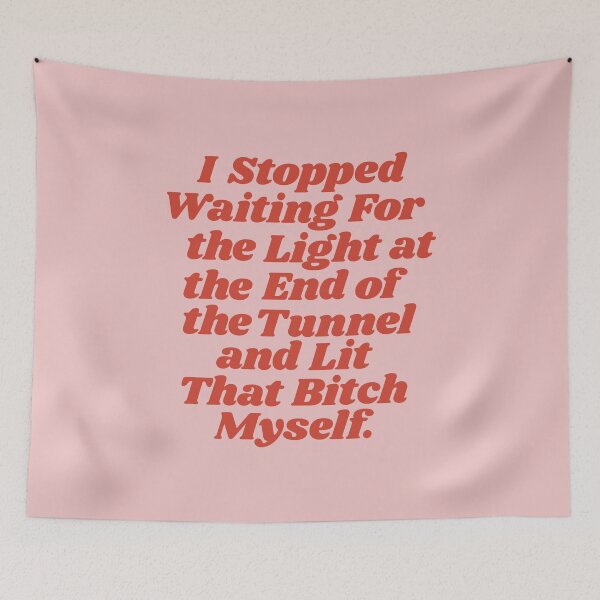 Item preview, I Stopped Waiting for the Light at the End of the Tunnel and Lit that Bitch Myself designed and sold by MotivatedType.