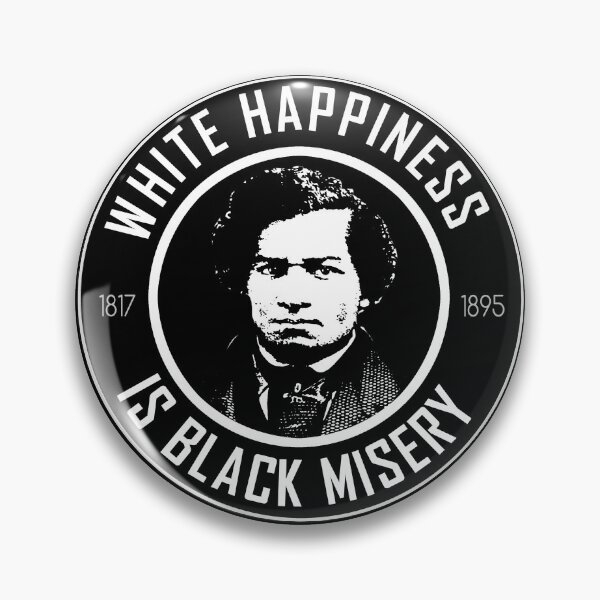 Item preview, Frederick Douglass - White Happiness - is Black Misery  designed and sold by sociographix.