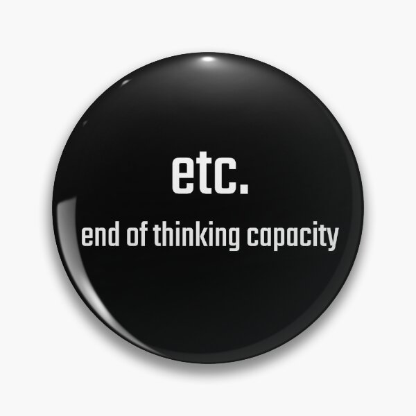 Item preview, etc. - end of thinking capacity designed and sold by PITShirts.
