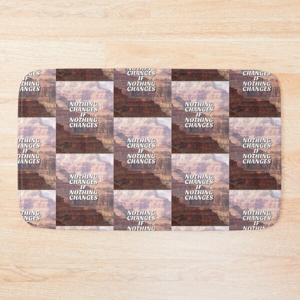 Item preview, NOTHING CHANGES IF NOTHING CHANGES designed and sold by bethanyjx.