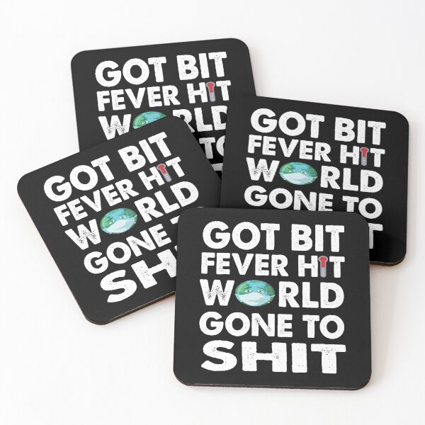 Item preview, Got Bit Fever Hit World Gone To Shit - Funny Quarantine Quotes designed and sold by shop4fun.