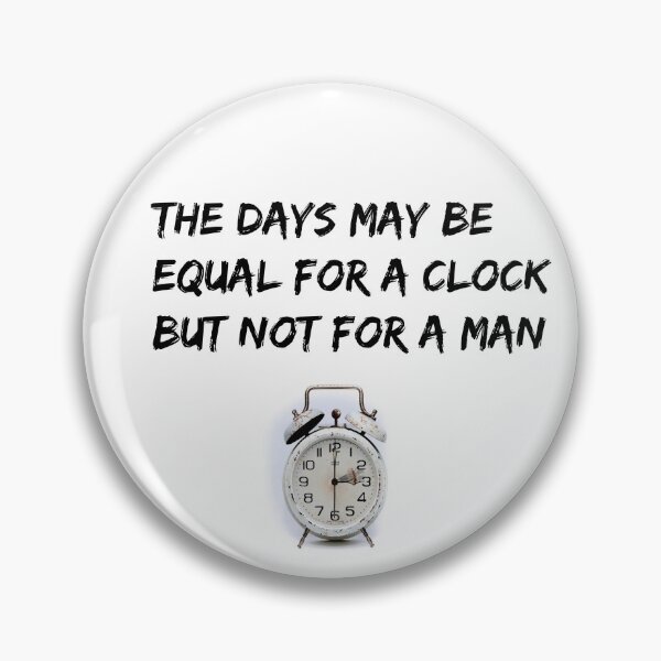 Item preview, T-Shirt The days may be equal for a clock, but not for a man. designed and sold by Axel20.