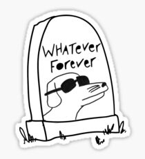 Whatever Forever Sticker