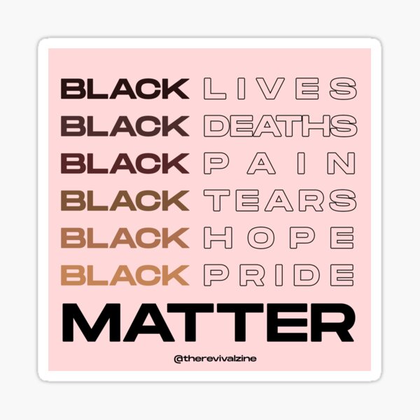 Black Lives Matter (Deaths, Pain, Tears, Hope, Pride) Sticker