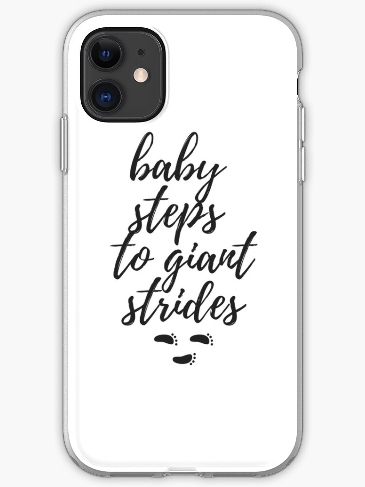 Baby Steps To Giant Strides Iphone Case Cover By Enlightparis Redbubble
