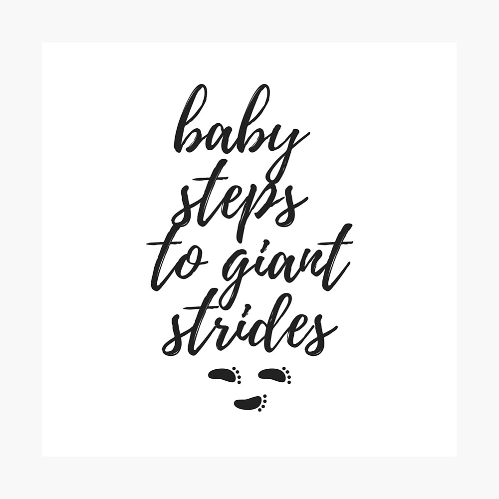 Baby Steps To Giant Strides Poster By Enlightparis Redbubble
