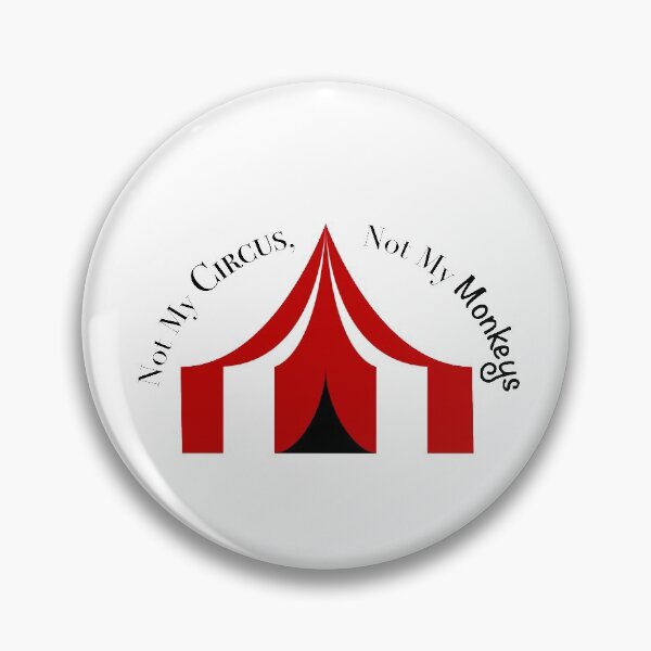 Item preview, Not My Circus, Not My Monkeys designed and sold by thinkmore.