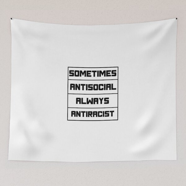 Item preview, Sometimes antisocial, always antiracist designed and sold by guipires.