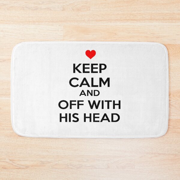 Item preview, Keep Calm And Off With His Head designed and sold by babydollchic.