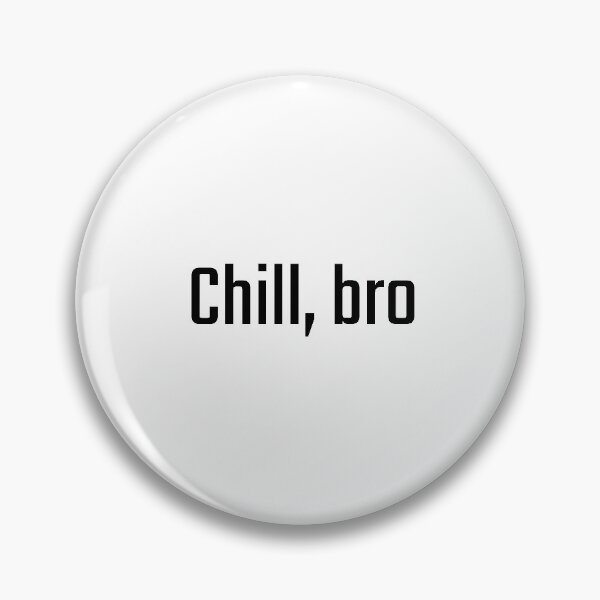 Item preview, Chill, bro designed and sold by PITShirts.