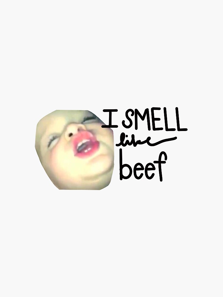 I Smell Like Beef Vine Sticker For Sale By Sammyjeanmontag Redbubble