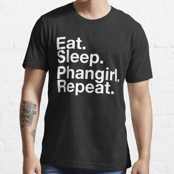 EAT SLEEP PHANGIRL REPEAT Essential T-Shirt