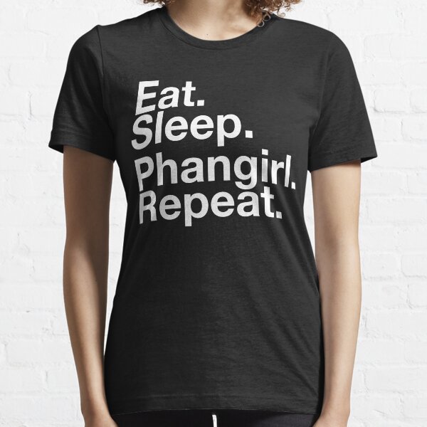 EAT SLEEP PHANGIRL REPEAT Essential T-Shirt