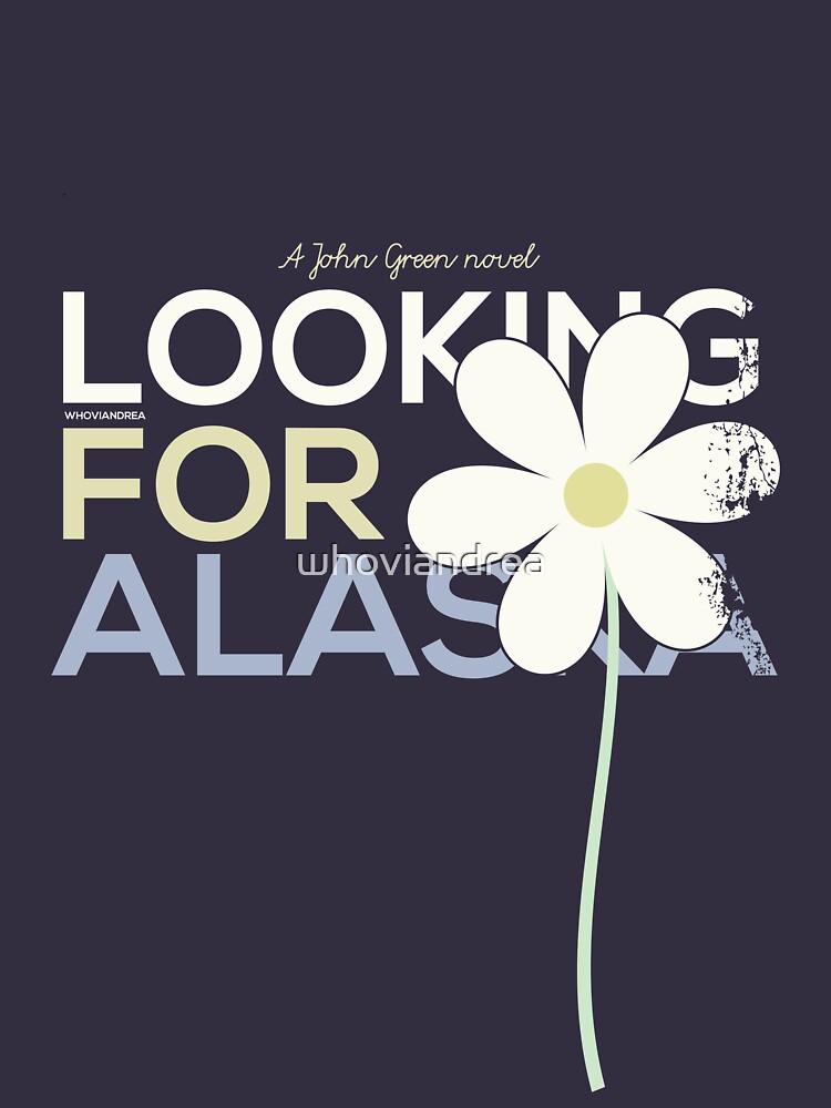 LOOKING FOR ALASKA by whoviandrea