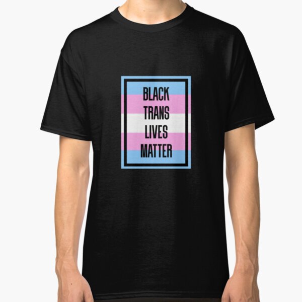 Black Trans Lives Matter Classic T-Shirt