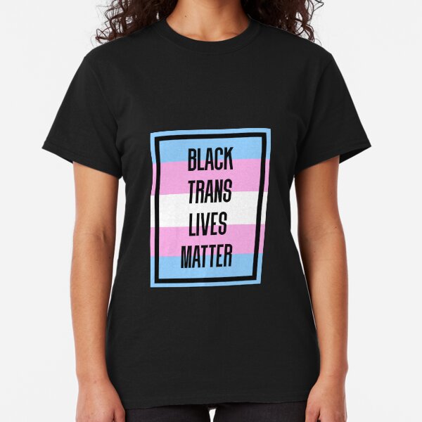 Black Trans Lives Matter Classic T-Shirt
